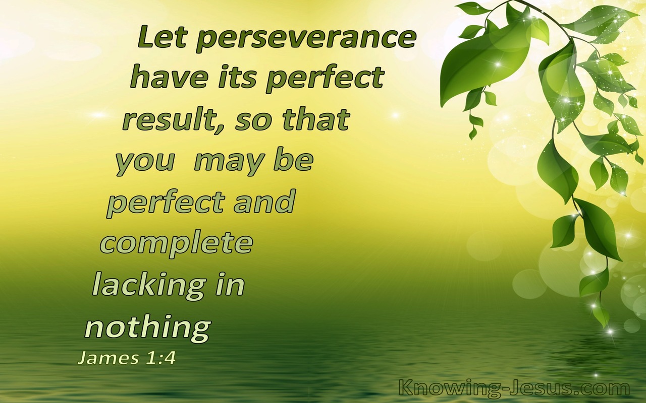 James 1:4 Let Patience Have Its Perfect Work (green)